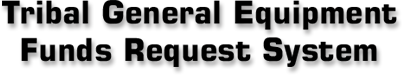 Tribal General Equipment Funds Request System